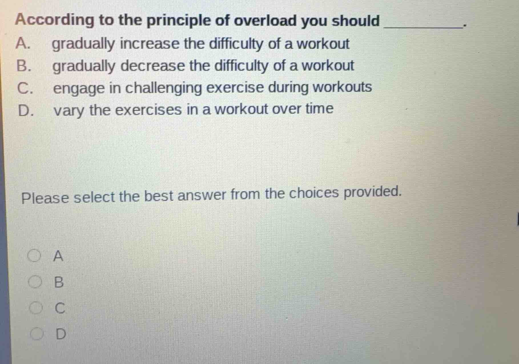 according to the principle of overload you should ______. a. gradually …