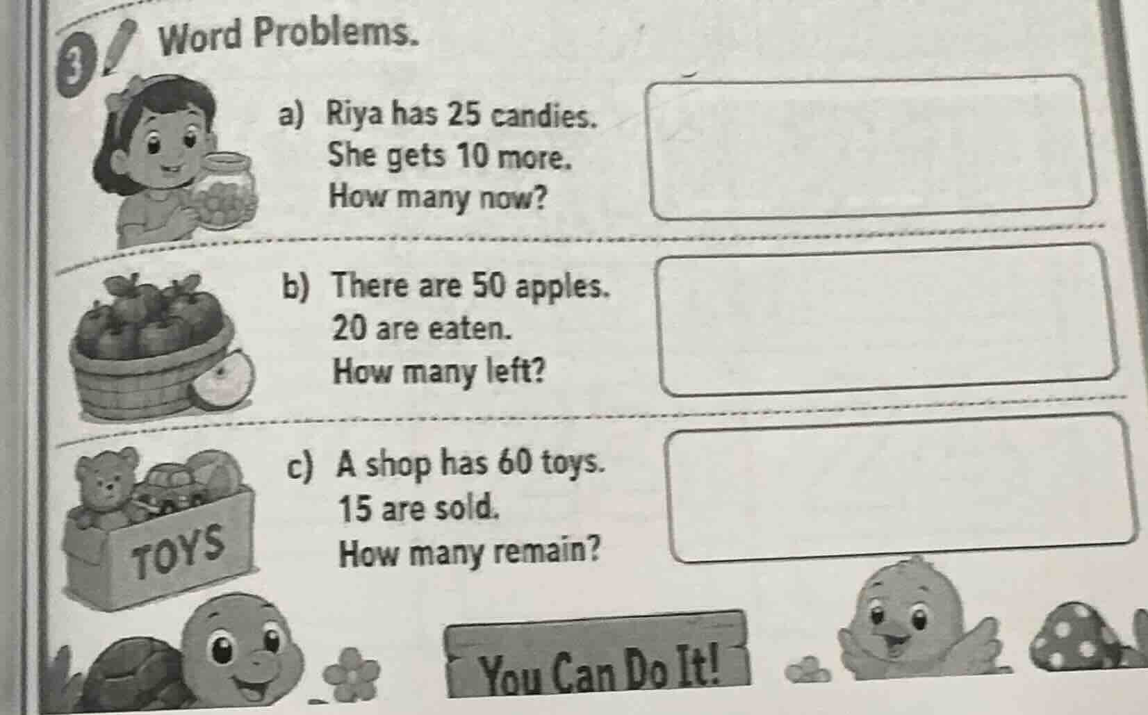 3 word problems. a) riya has 25 candies. she gets 10 more. how many now…