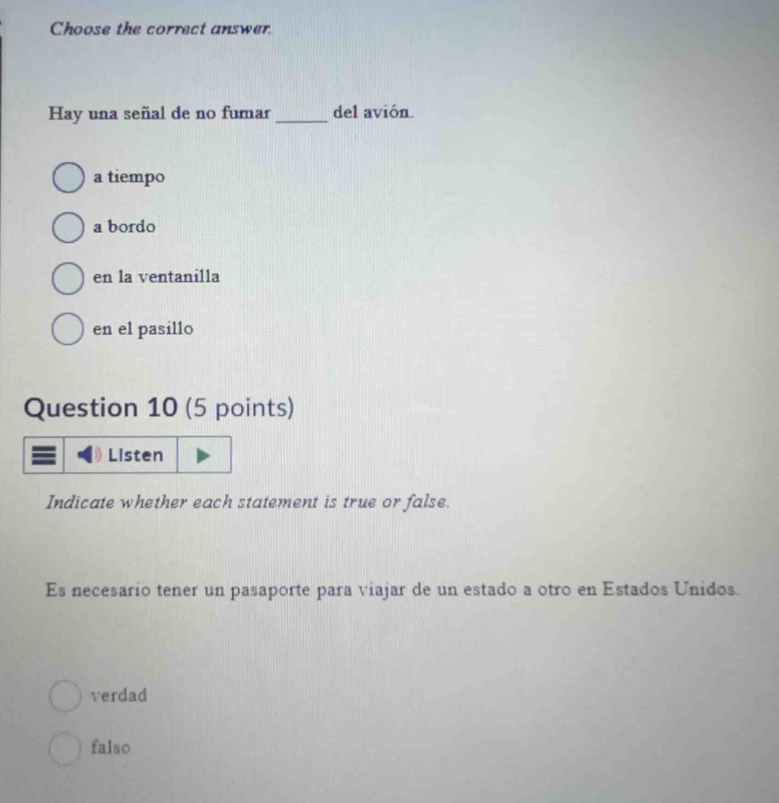 choose the correct answer. hay una señal de no fumar ______ del avión. …