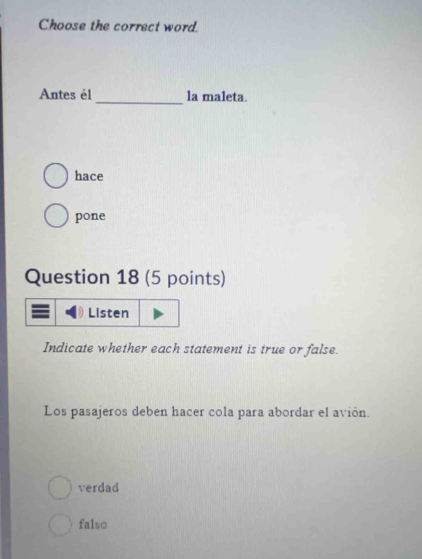 choose the correct word. antes él ________ la maleta. - hace - pone que…