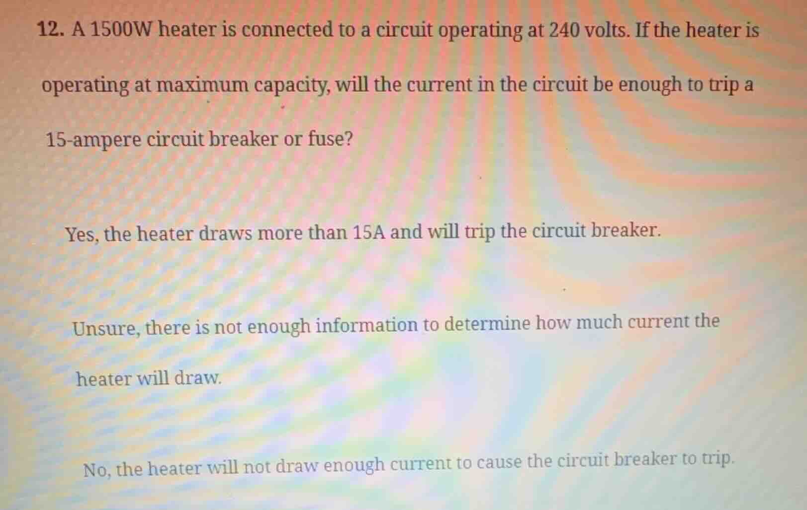 12. a 1500w heater is connected to a circuit operating at 240 volts. if…