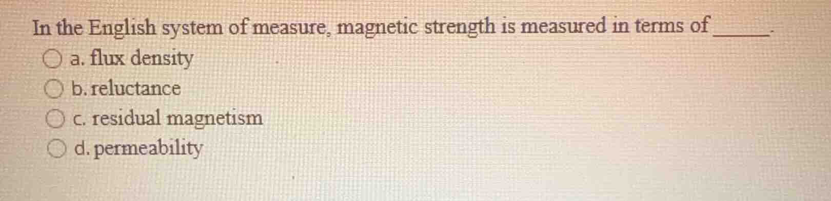 in the english system of measure, magnetic strength is measured in term…