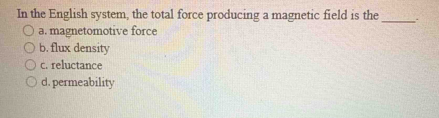 in the english system, the total force producing a magnetic field is th…