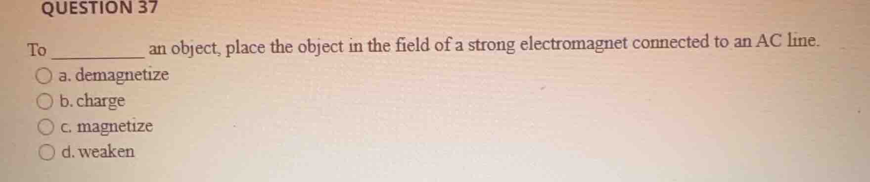 question 37 to _________ an object, place the object in the field of a …