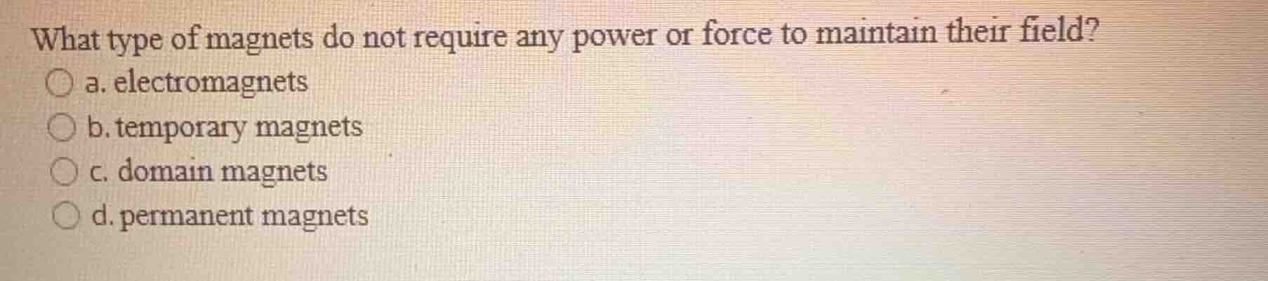 what type of magnets do not require any power or force to maintain thei…