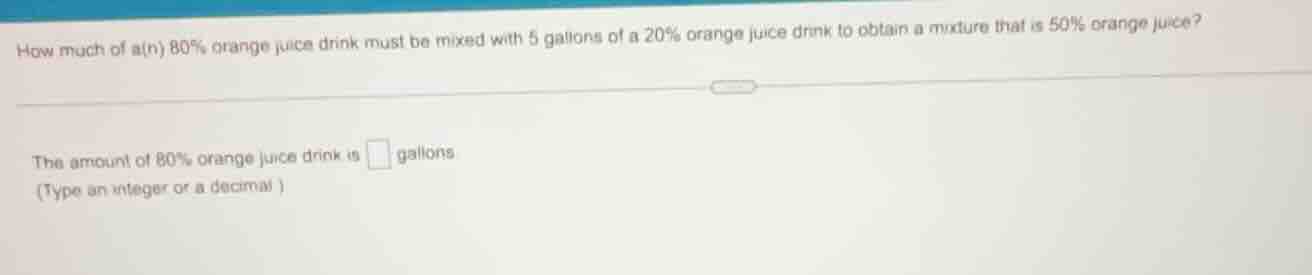 how much of a(n) 80% orange juice drink must be mixed with 5 gallons of…
