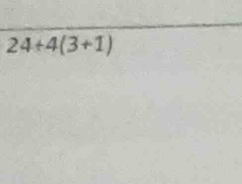 24 + 4(3 + 1)