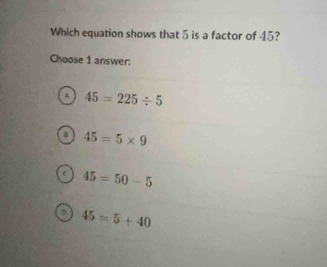 which equation shows that 5 is a factor of 45? choose 1 answer: a. \\(4…