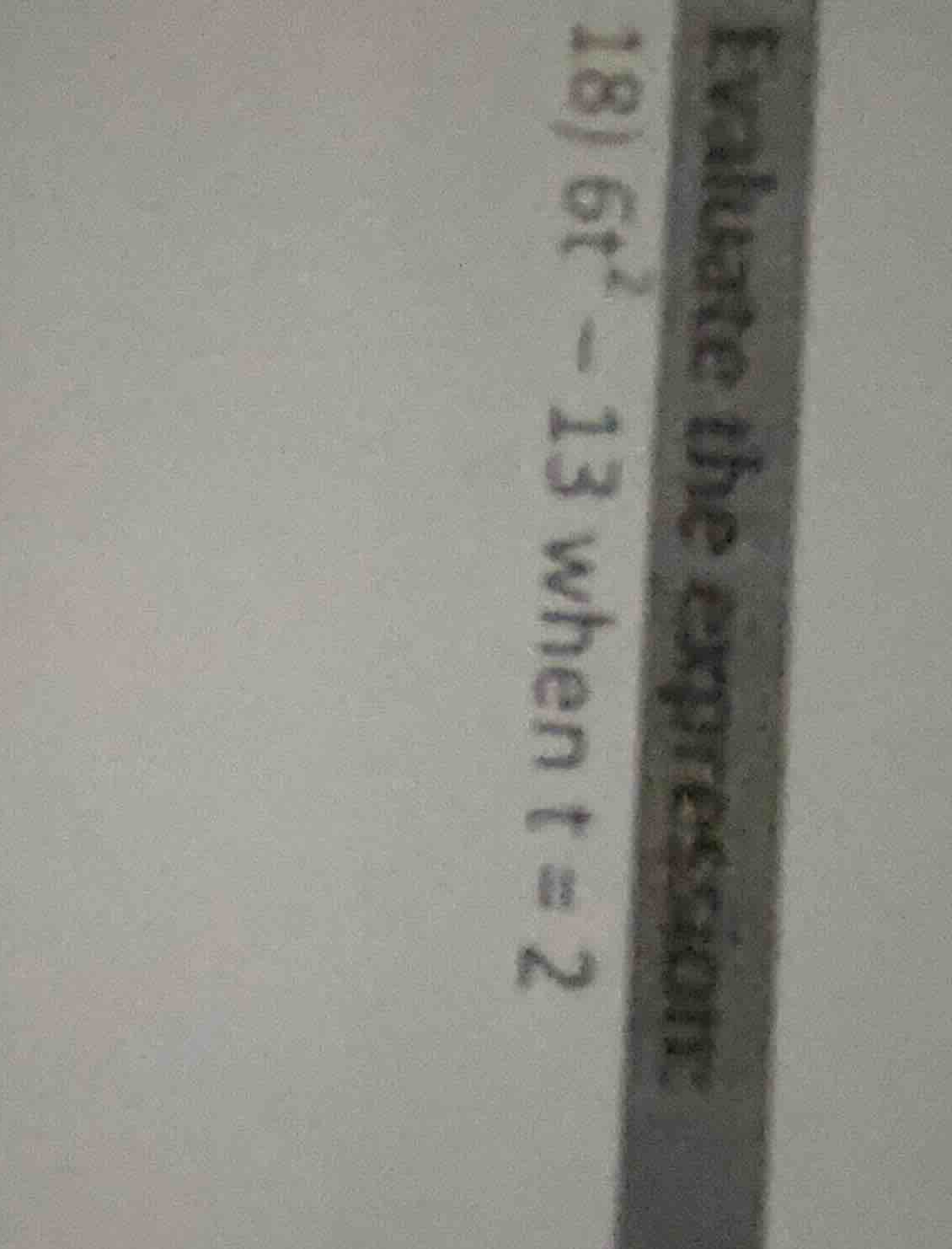 evaluate the expression: 18) \\(6t^2 - 13\\) when \\(t = 2\\)