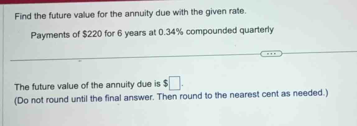 find the future value for the annuity due with the given rate. payments…