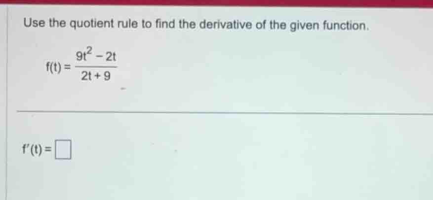 use the quotient rule to find the derivative of the given function. \\f…