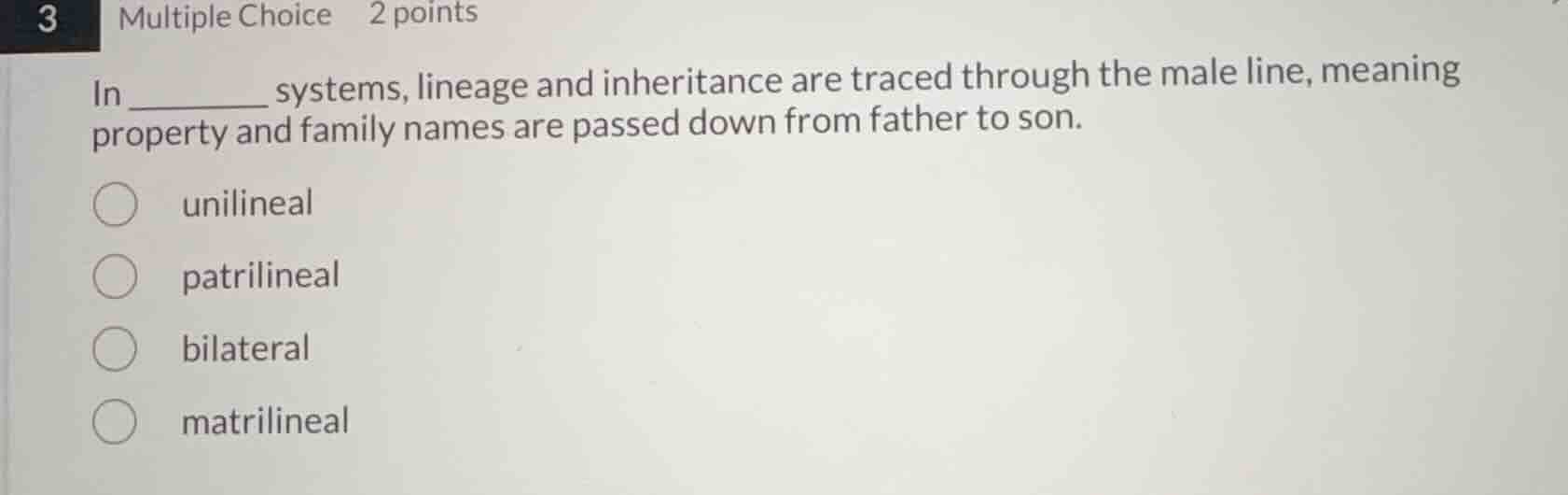 in ________ systems, lineage and inheritance are traced through the mal…