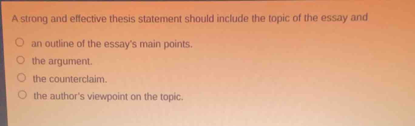 a strong and effective thesis statement should include the topic of the…