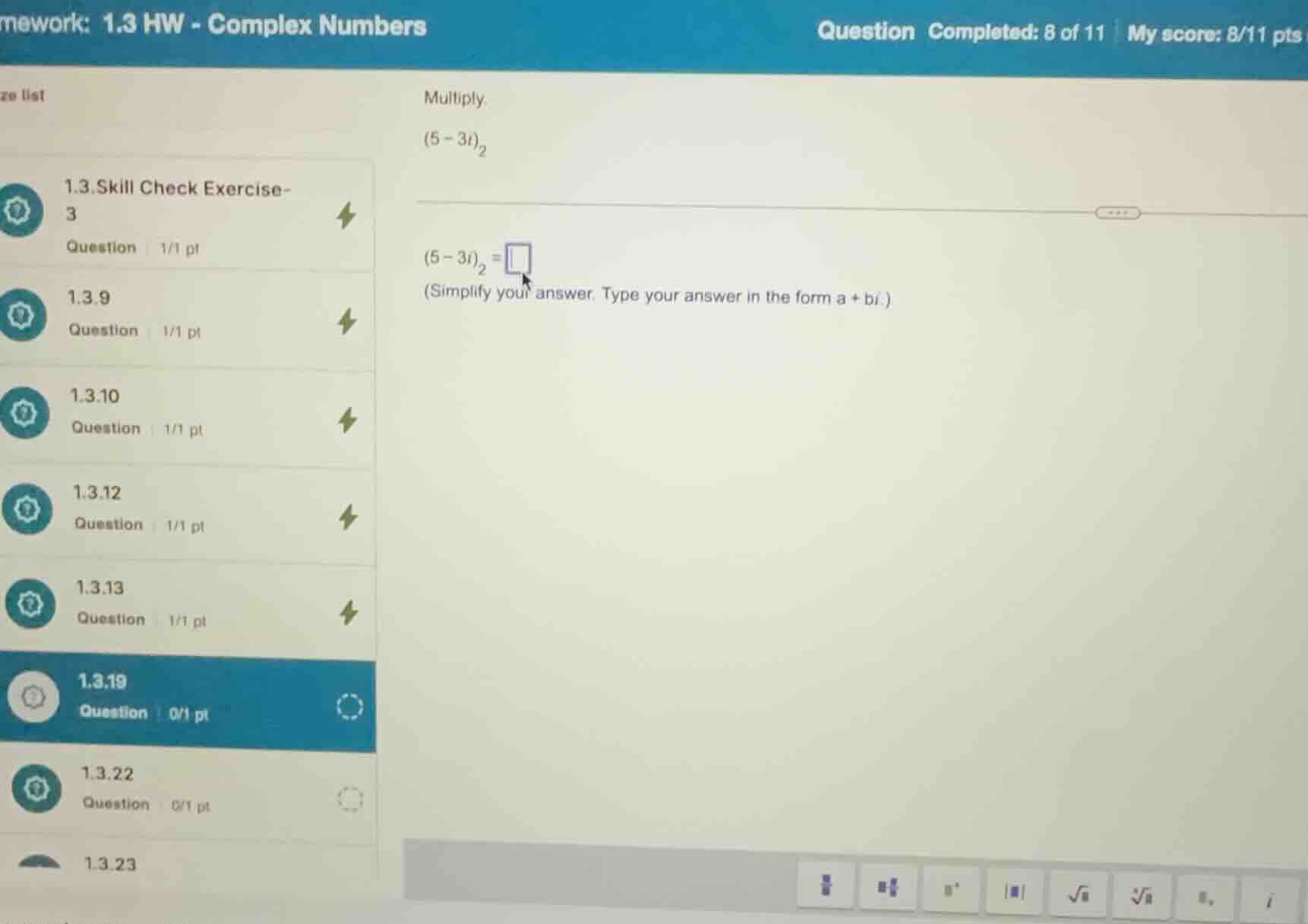 multiply. \\((5-3i)^2\\) \\((5-3i)^2 = \\square\\) (simplify your answe…