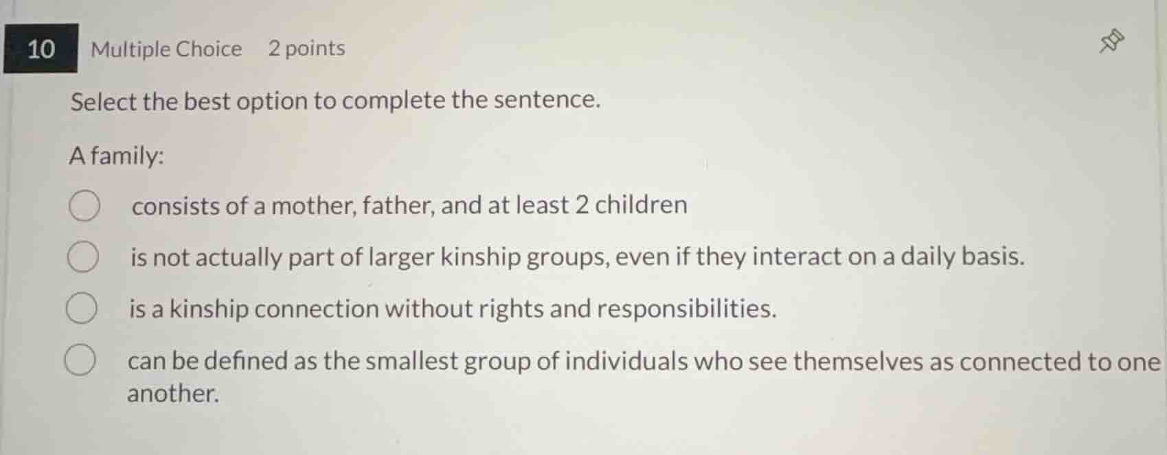 select the best option to complete the sentence. a family: consists of …