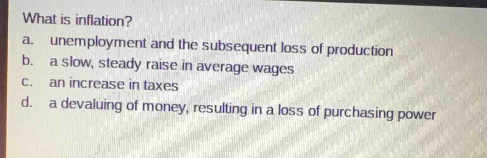 what is inflation? a. unemployment and the subsequent loss of productio…