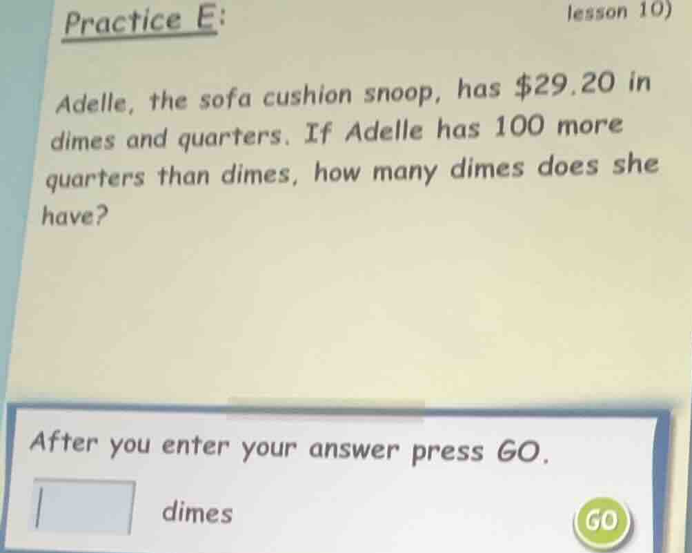 practice e: adelle, the sofa cushion snoop, has \\$29.20 in dimes and q…