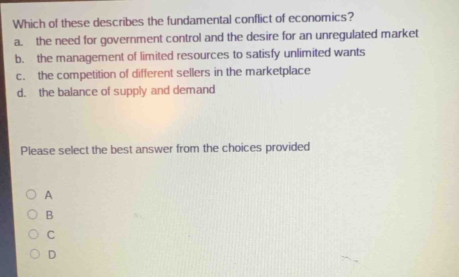 which of these describes the fundamental conflict of economics? a. the …