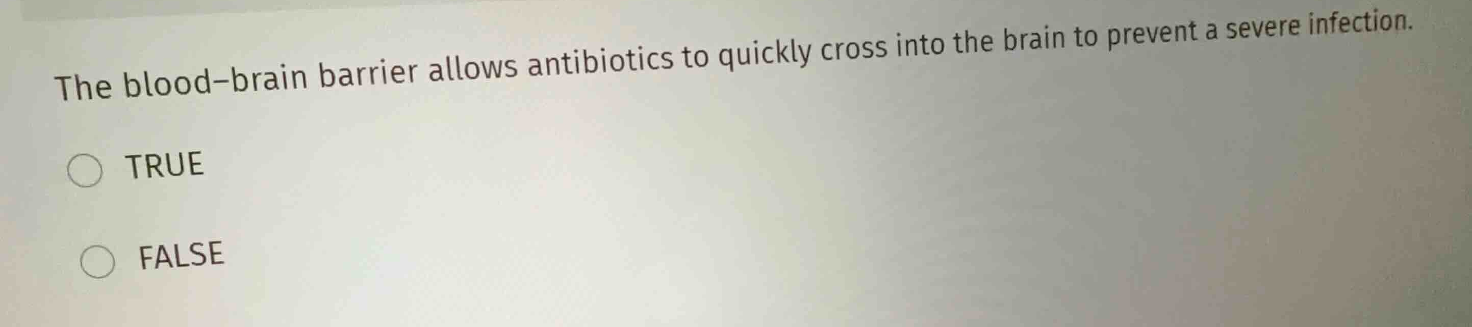 the blood-brain barrier allows antibiotics to quickly cross into the br…