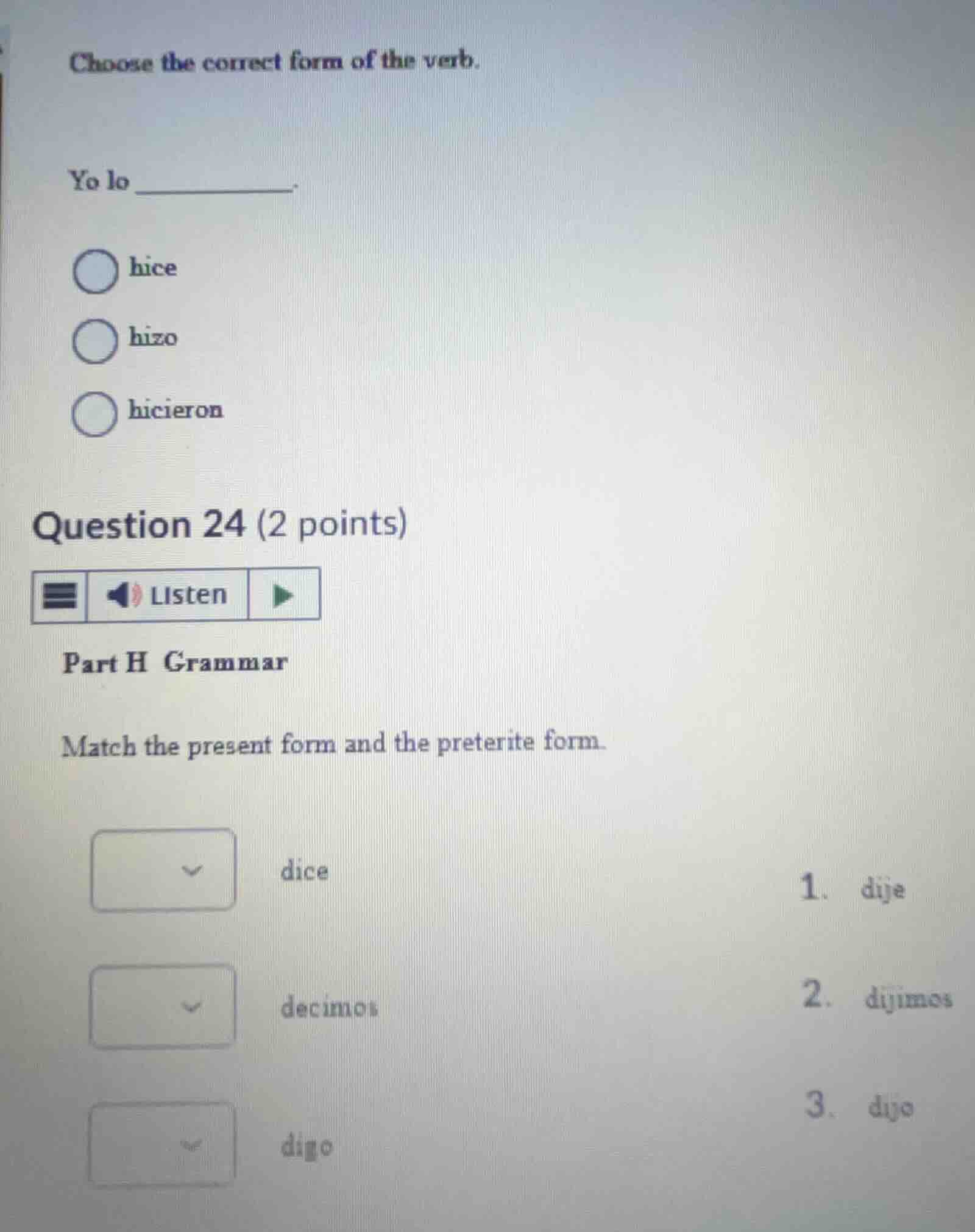 choose the correct form of the verb. yo lo ______. - hice - hizo - hici…