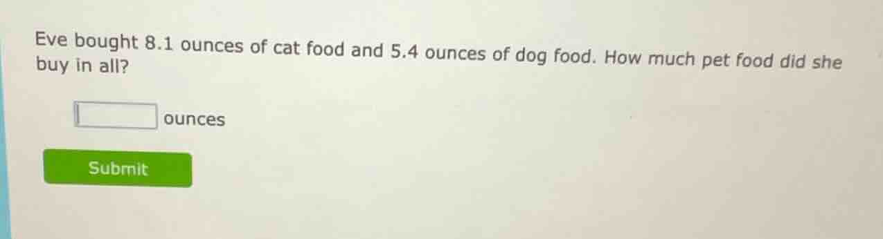 eve bought 8.1 ounces of cat food and 5.4 ounces of dog food. how much …
