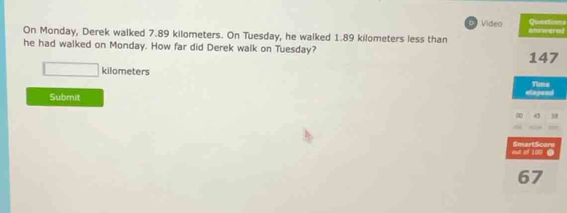 on monday, derek walked 7.89 kilometers. on tuesday, he walked 1.89 kil…