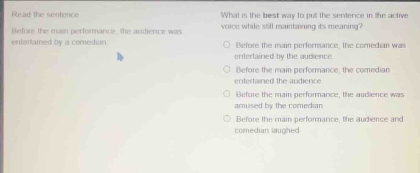 read the sentence: before the main performance, the audience was entert…