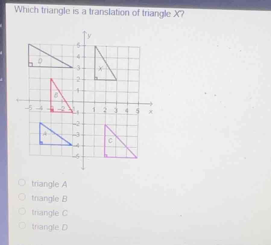 which triangle is a translation of triangle x? triangle a triangle b tr…