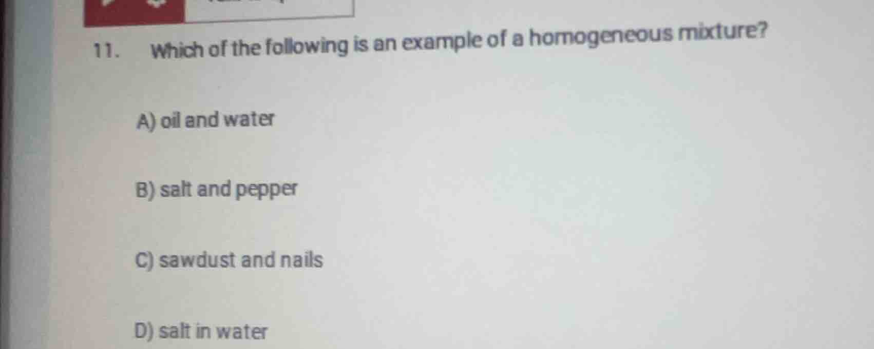 11. which of the following is an example of a homogeneous mixture? a) o…
