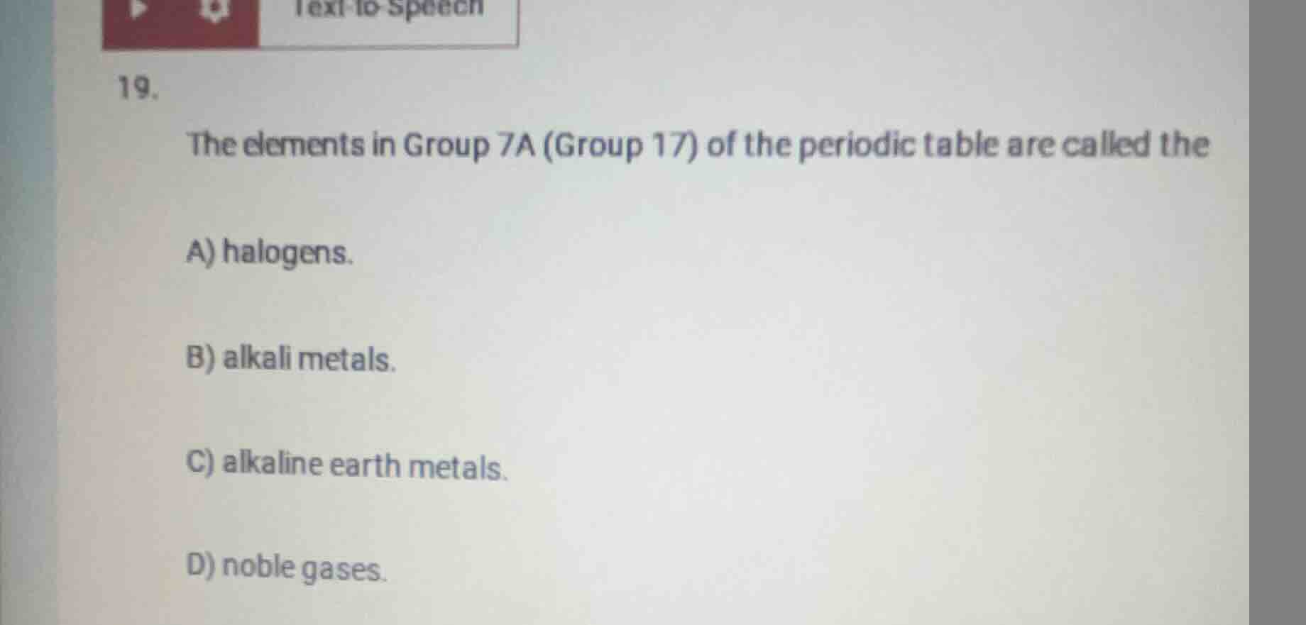 19. the elements in group 7a (group 17) of the periodic table are calle…