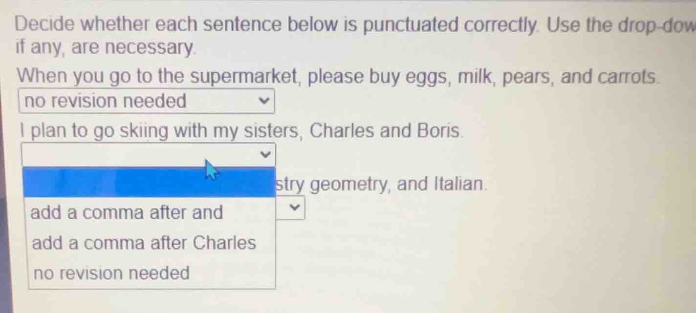 decide whether each sentence below is punctuated correctly. use the dro…