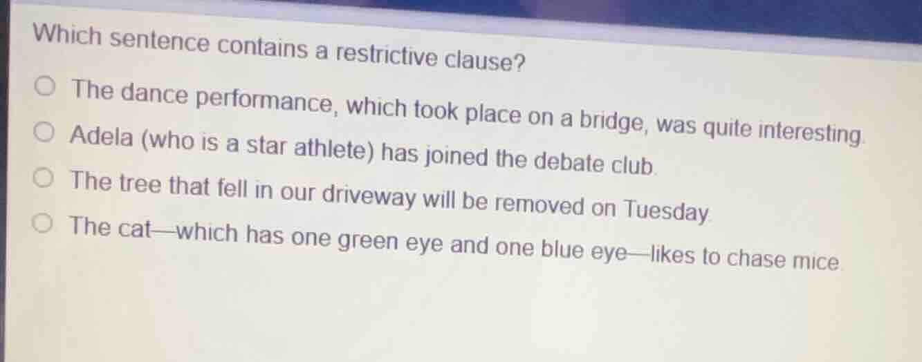 which sentence contains a restrictive clause? the dance performance, wh…