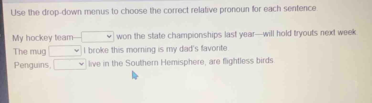 use the drop-down menus to choose the correct relative pronoun for each…