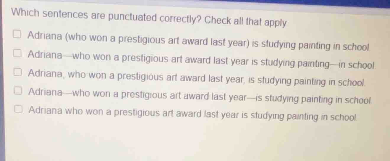 which sentences are punctuated correctly? check all that apply adriana …