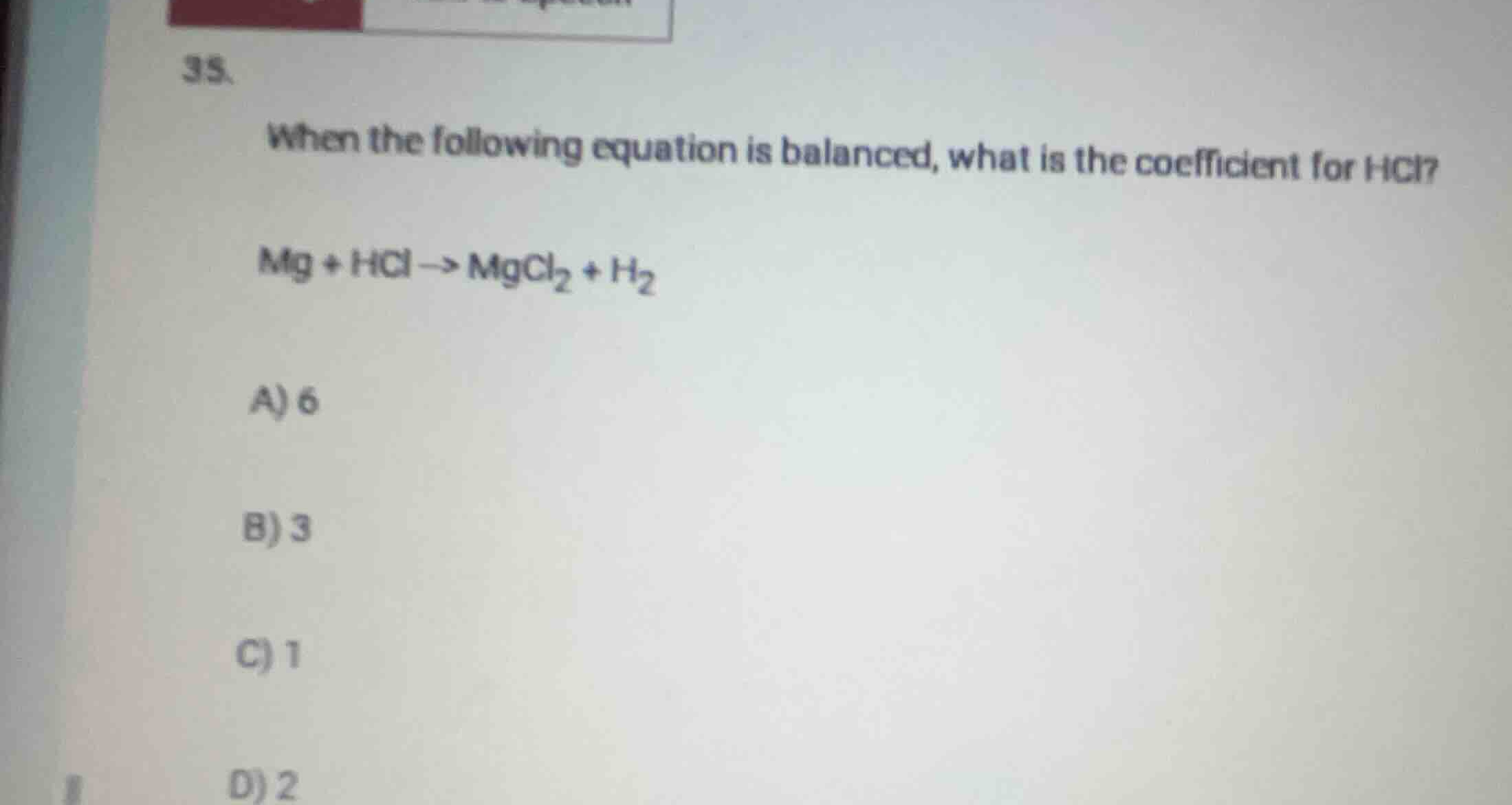 35. when the following equation is balanced, what is the coefficient fo…
