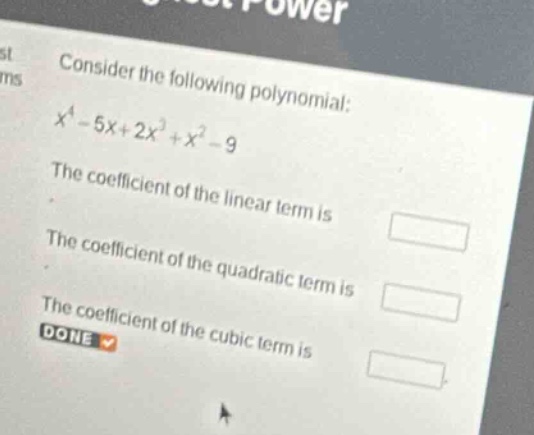 consider the following polynomial: \\x^4 - 5x + 2x^3 + x^2 - 9\\ the co…