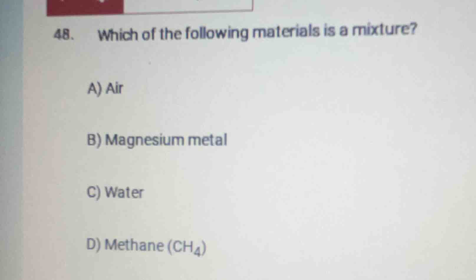 48. which of the following materials is a mixture? a) air b) magnesium …