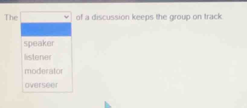 the dropdown of a discussion keeps the group on track. speaker listener…