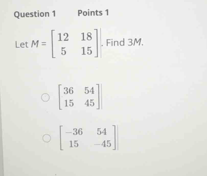 question 1 points 1 let \\(m = \\begin{bmatrix} 12 & 18 \\\\ 5 & 15 \\e…