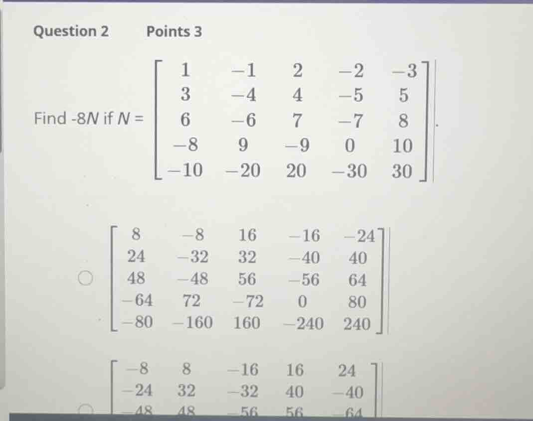 question 2 points 3 find \\(-8n\\) if \\(n = \\begin{bmatrix} 1 & -1 & …
