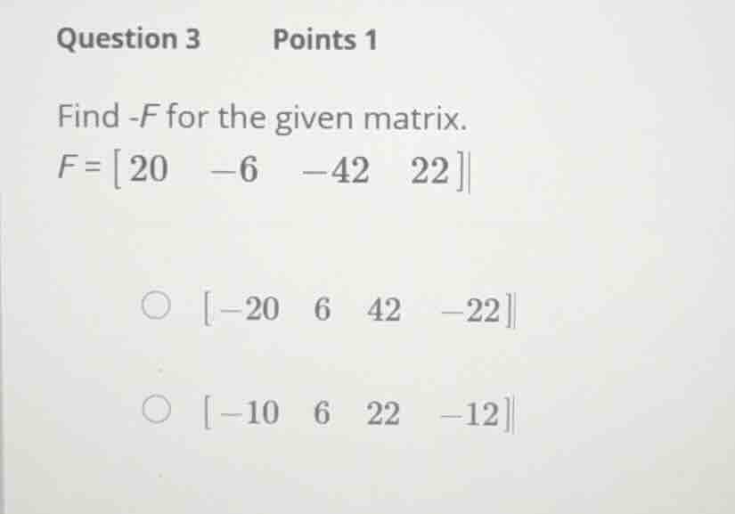 question 3 points 1 find \\(-f\\) for the given matrix. \\(f = \\begin{…