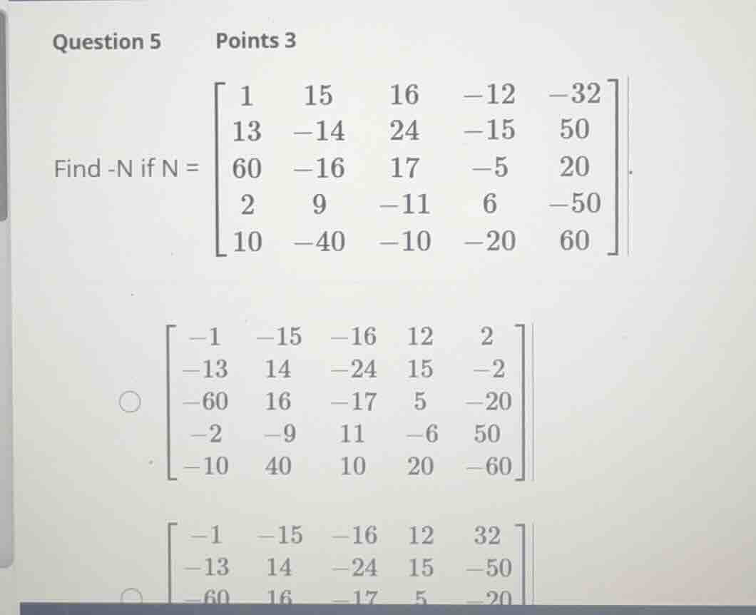 question 5 points 3 find -n if n = \\begin{bmatrix} 1 & 15 & 16 & -12 &…