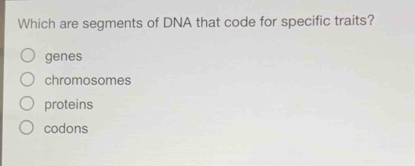 which are segments of dna that code for specific traits? genes chromoso…