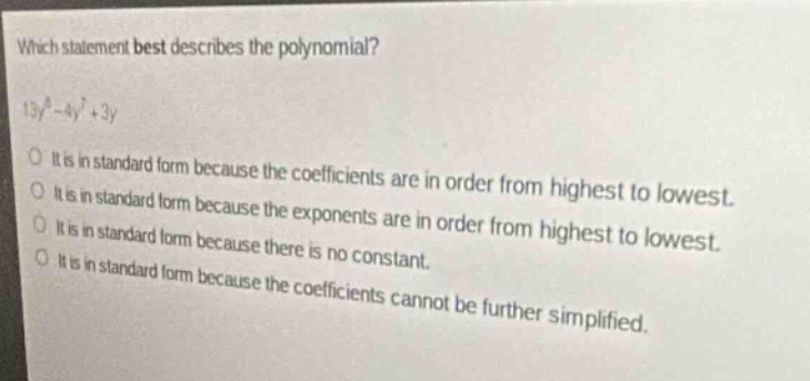 which statement best describes the polynomial? (13y^{8} - 4y^{7} + 3y) …