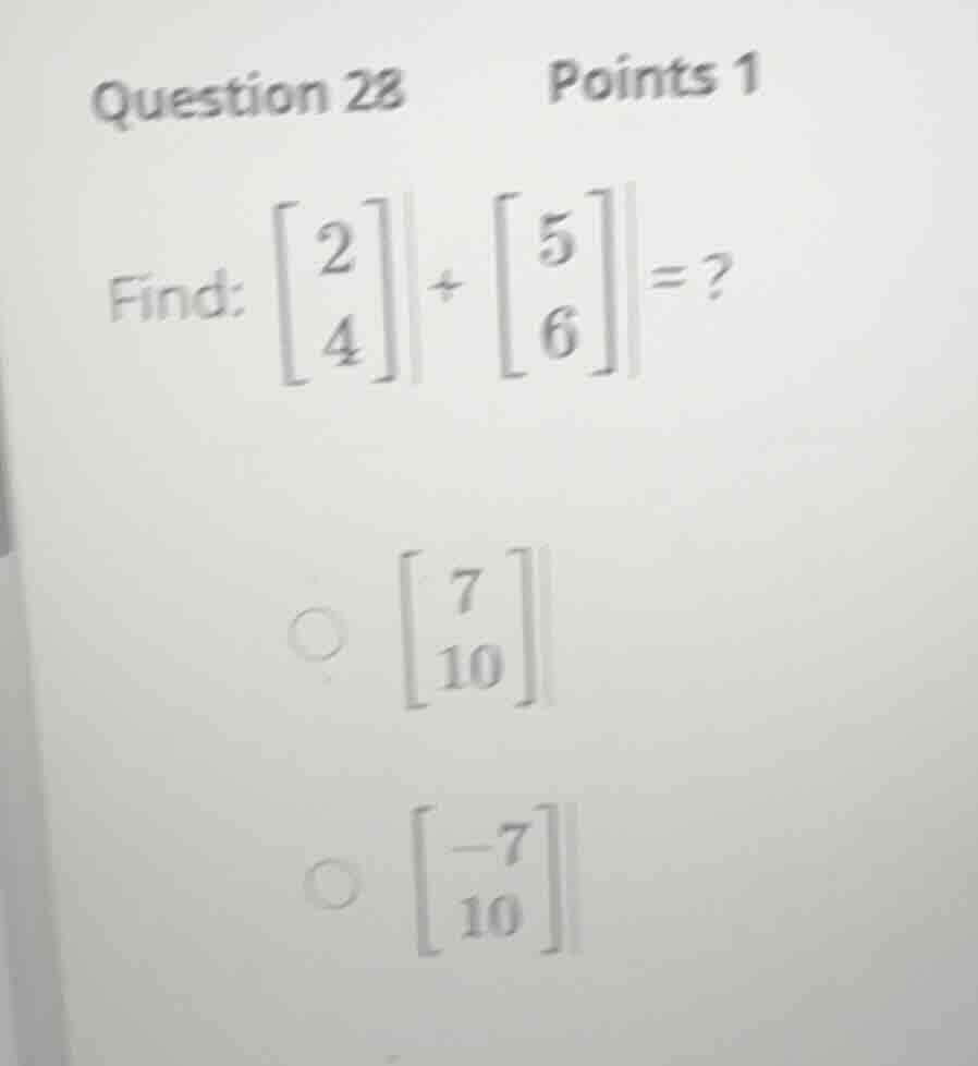 question 28 points 1 find: \\(\\begin{bmatrix} 2 \\\\ 4 \\end{bmatrix} …
