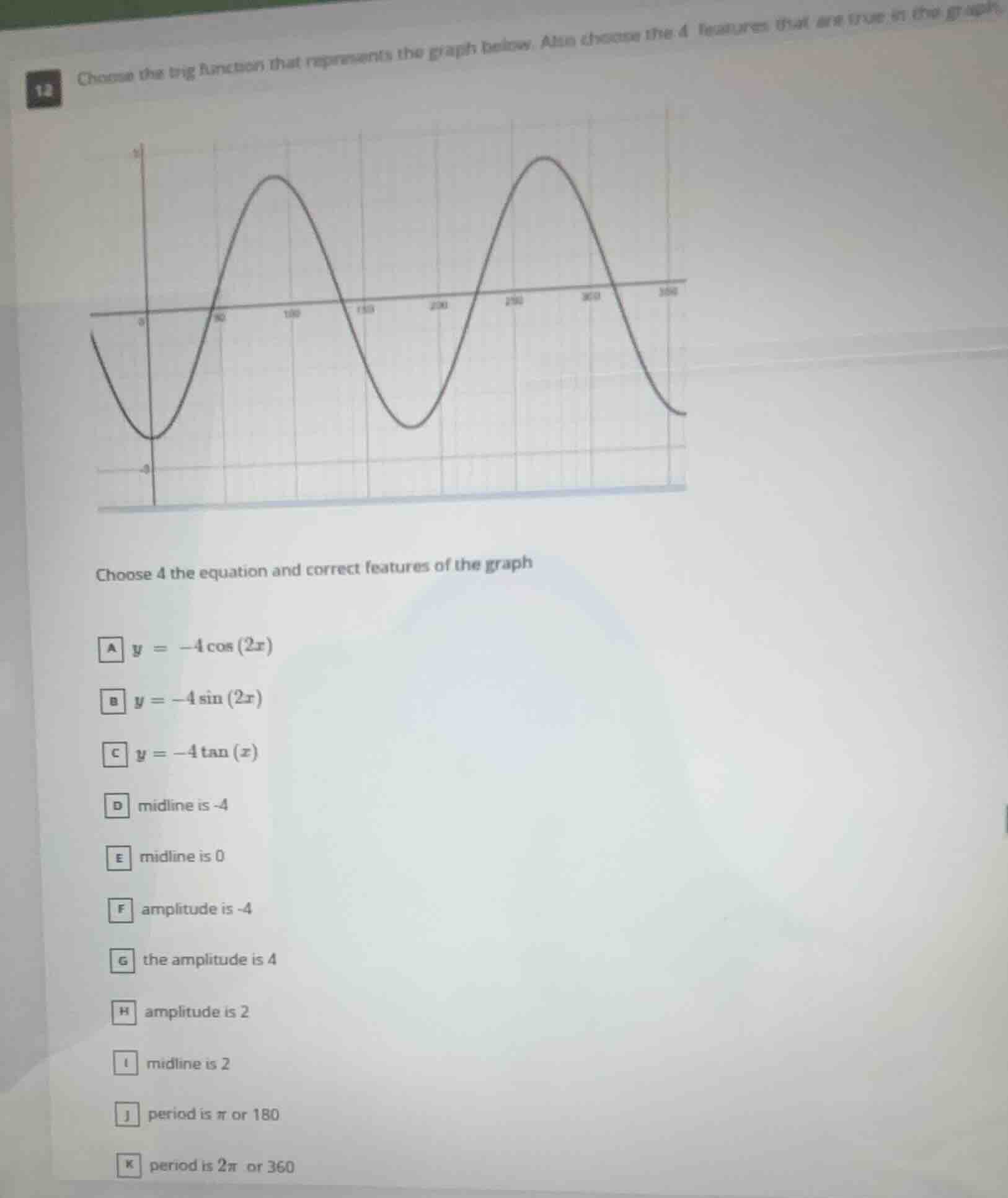 12 choose the trig function that represents the graph below. also choos…
