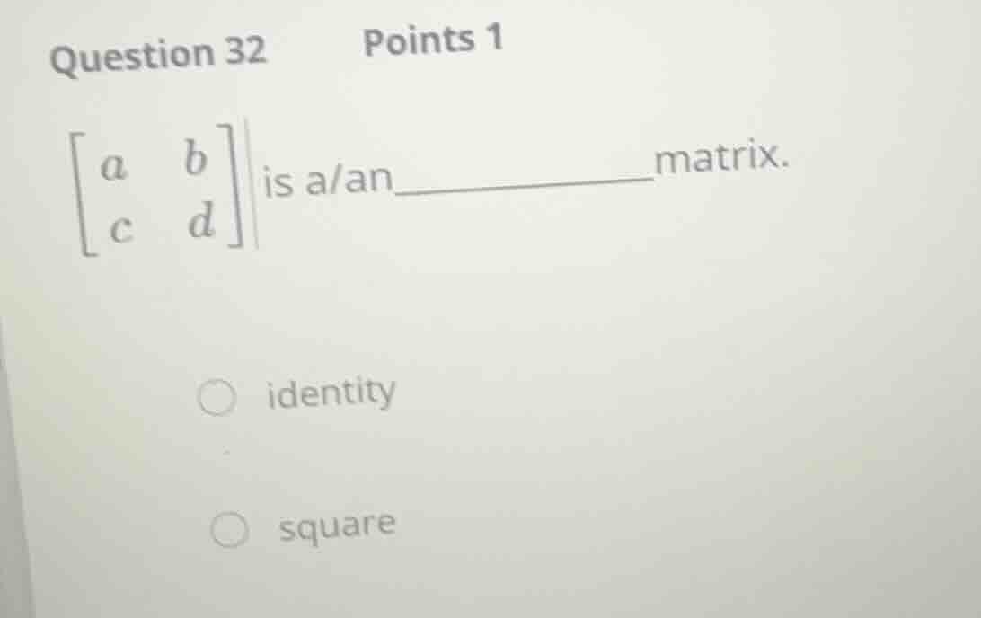 question 32 points 1 \\(\\begin{bmatrix} a & b \\\\ c & d \\end{bmatrix…