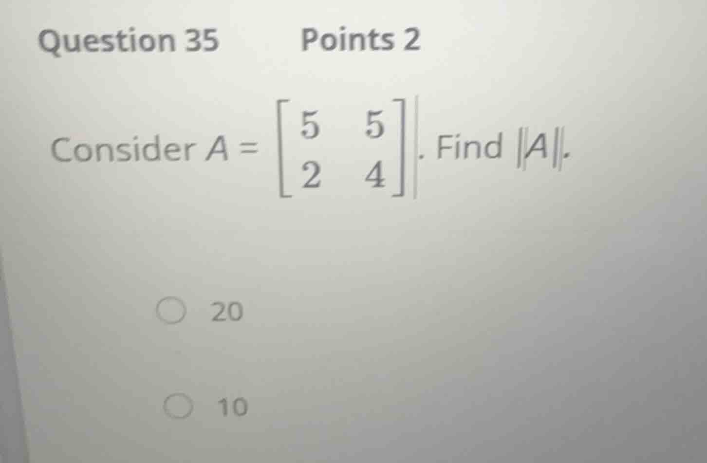 question 35 points 2 consider \\(a = \\begin{bmatrix} 5 & 5 \\\\ 2 & 4 …