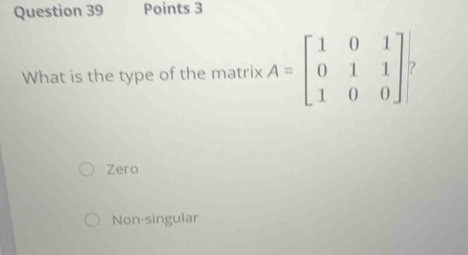 question 39 points 3 what is the type of the matrix \\(a = \\begin{bmat…