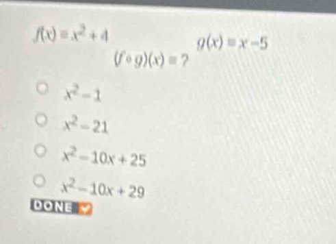 f(x) = x^2 + 4 \\quad g(x) = x - 5 \\\\ (f \\circ g)(x) = ? \\\\ \\circ…